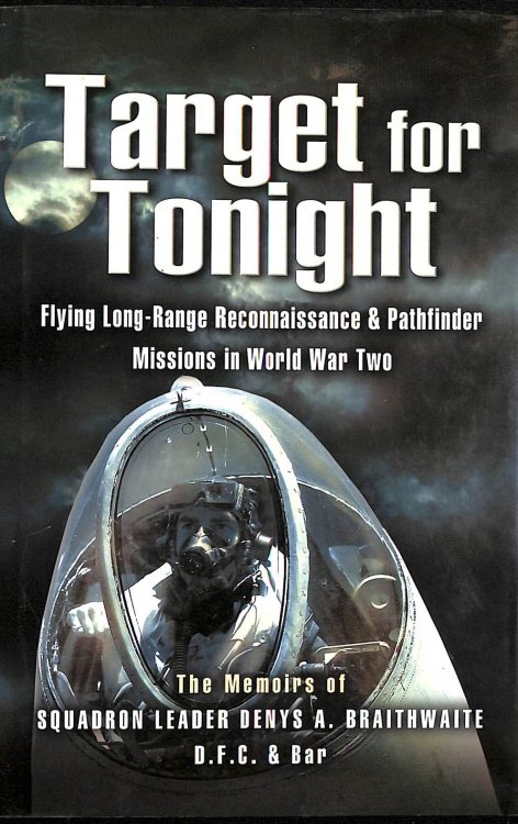 Target for Tonight: A Pilot's Memoirs of Flying Long-Range Reconnaissance and Pathfinder Missions in World War II.