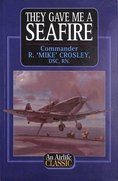 They Gave Me a Seafire (Airlife's Classics S.)