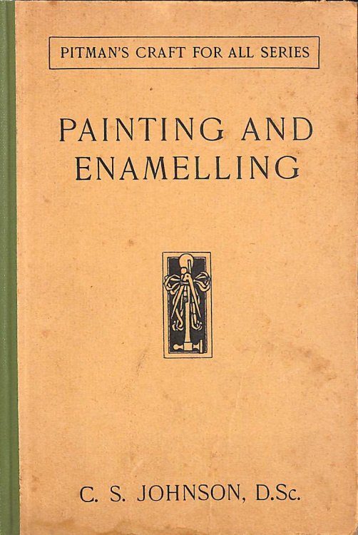 Painting And Enamelling : A Textbook For Craft Workers And Handymen ( Pitman'S Crafts For All Series )