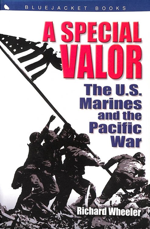 A Special Valor: The U.S. Marines and the Pacific War (Bluejacket Books)
