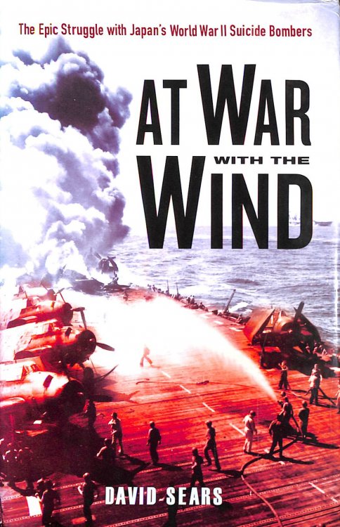 At War With the Wind: The Epic Struggle With Japan's World War II Suicide Bombers