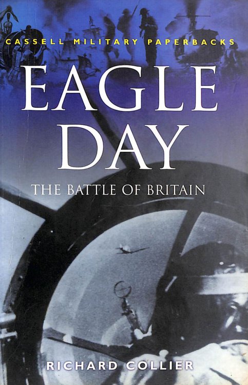 Eagle Day: The Battle Of Britain: Battle of Britain, August 6-September 15, 1940