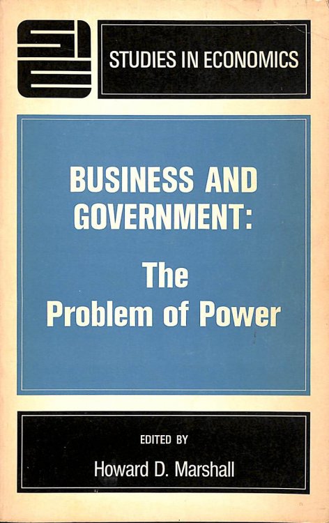 Business and Government: The Problem of Power (Study in Economics)