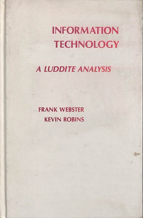 Information Technology: A Luddite Analysis (Communication and Information Science)