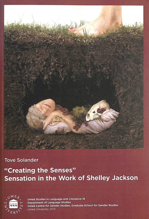 Creating the Senses: Sensation in the Work of Shelley Jackson (Umea Studies in Language & Literature)
