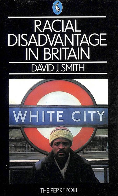 Racial Disadvantage in Britain: The Pep Report