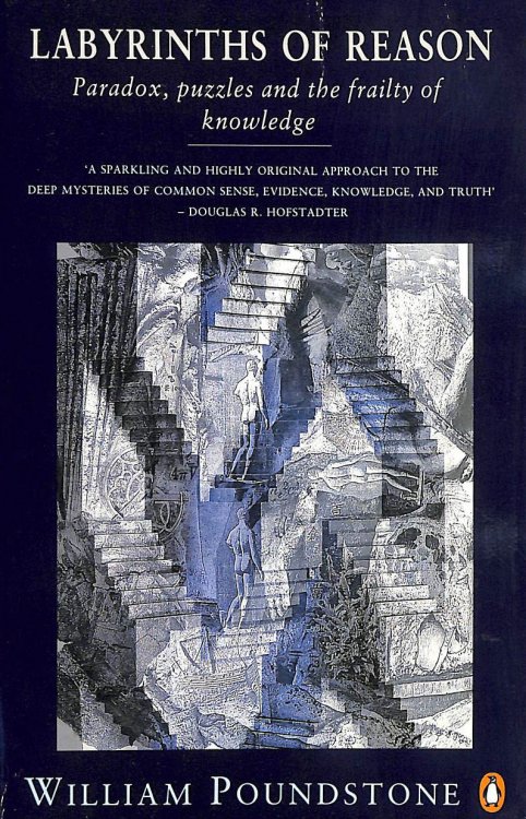 Labyrinths of Reason;Paradox, Puzzles And the Frailty of Knowledge (Penguin science)