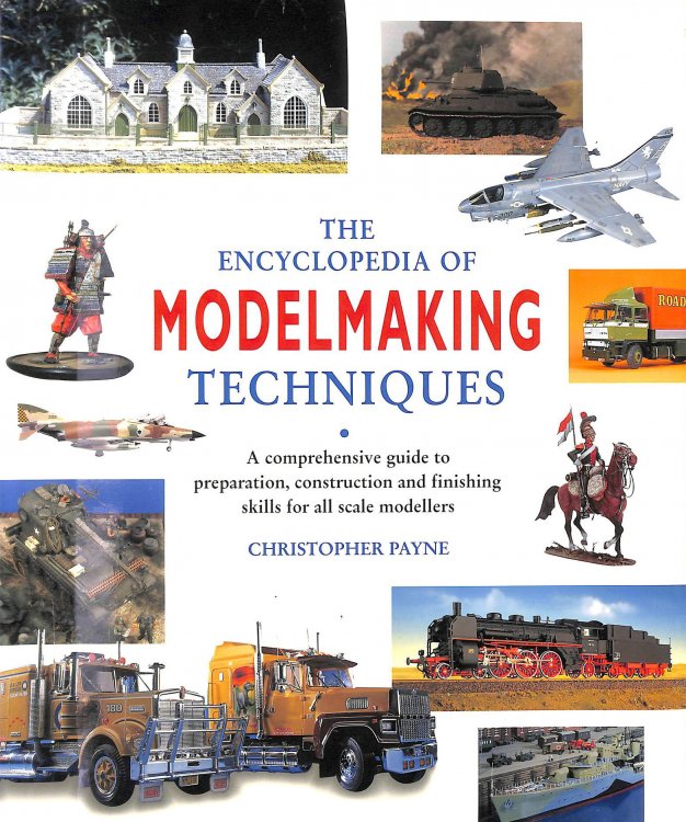 The Encyclopedia of Modelmaking Techniques : A Comprehensive Guide to Preparation, Construction and Finishing Skills For All Scale Models