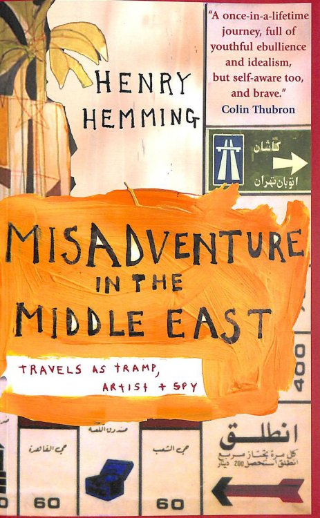 Misadventure in the Middle East: Travels as Tramp, Artist and Spy: Travels as a Tramp, Artist and Spy