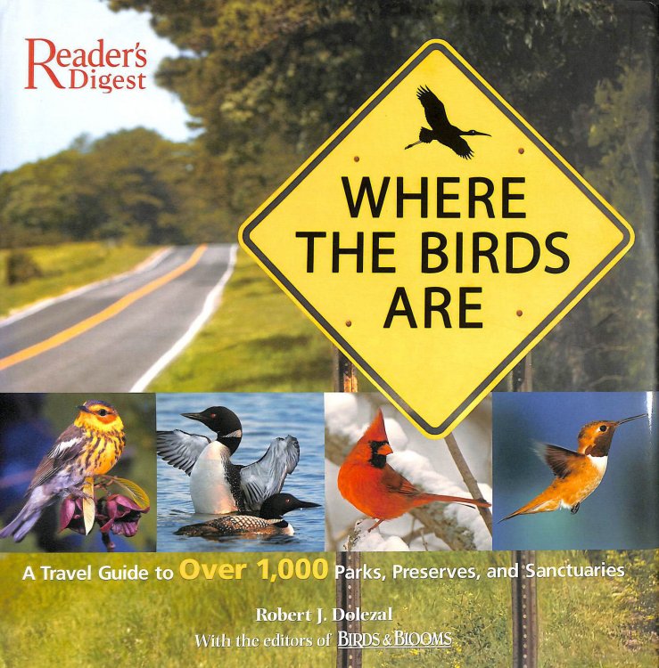 Where the Birds Are: A Travel Guide to over 1,000 Parks, Preserves, and Sanctuaries