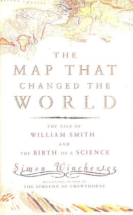 The Map That Changed the World: The Tale of William Smith And the Birth of a Science