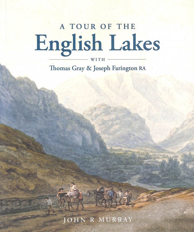 A Tour of the English Lakes: with Thomas Gray and Joseph Farington RA