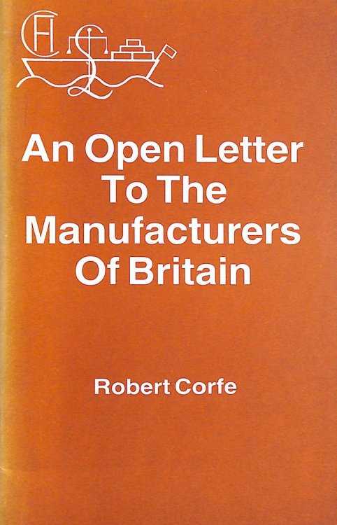 An Open Letter to the Manufacturers of Britain: Being a Programme for Survival