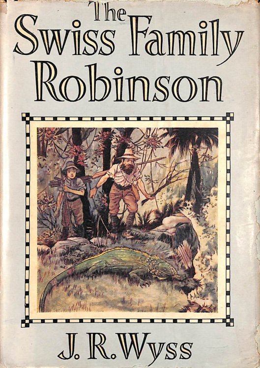 The Swiss Family Robinson; or the Adventures of a Shipwrecked Family on an Uninhabited Island Near New Guinea