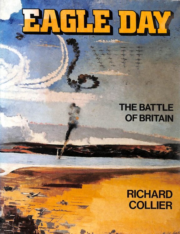 Eagle Day: Battle of Britain, August 6-September 15, 1940