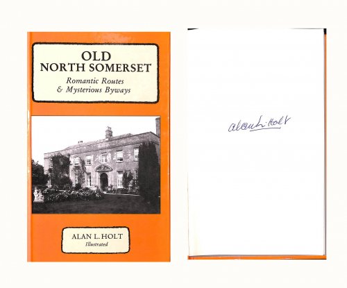 Old North Somerset: Romantic Routes and Mysterious Byways -Signed by the Author