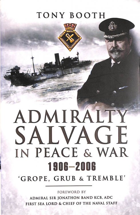 Admiralty Salvage in Peace & War 1906-2006: 'Grope, Grub and Tremble'