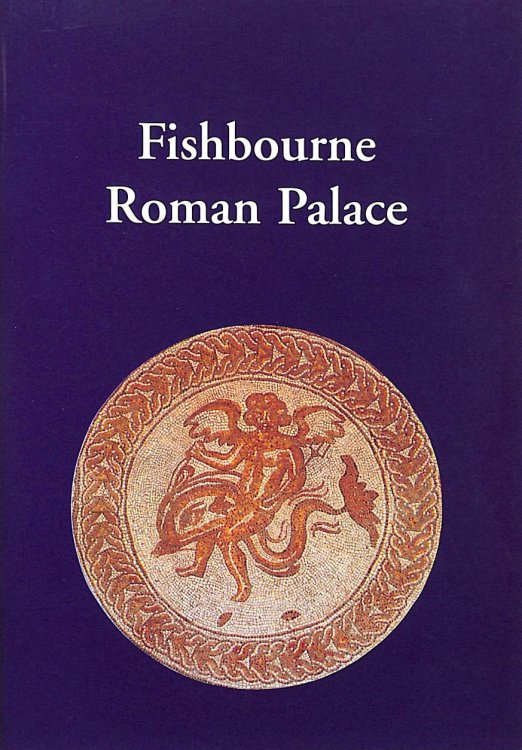Fishbourne Roman Palace A Guide To The Site