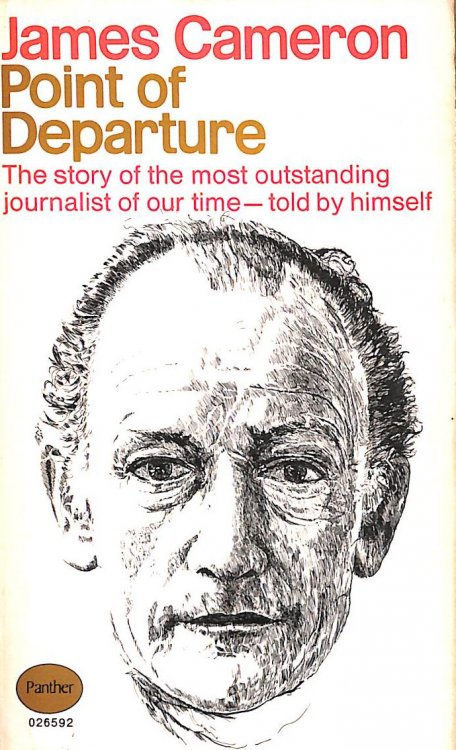 Point of Departure. The Story of the Most Outstanding Journalist of Our Time - Told By Himself.