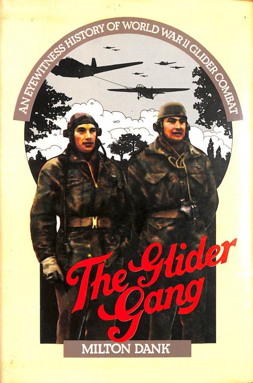 The Glider Gang: An Eyewitness History of World War II Glider Combat