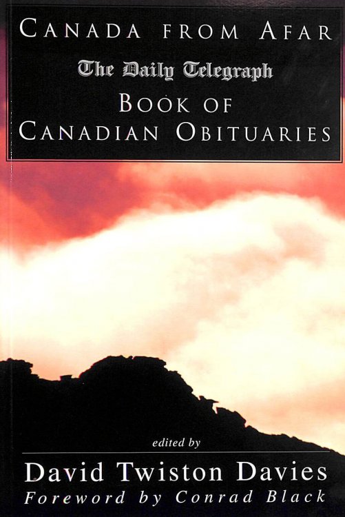 Canada From Afar: The Daily Telegraph Book Of Canadian Obituaries