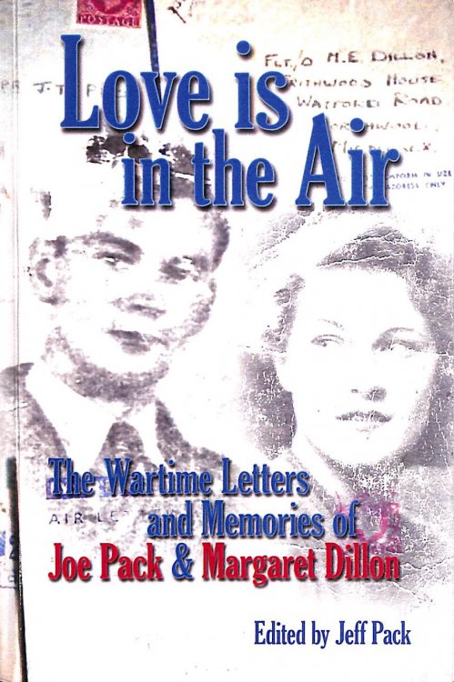 Love is in the Air: The Wartime Memories and Letters of RAF Pilot Joe Pack and His Wife-to-Be Margaret Dillon, A WAAF Officer