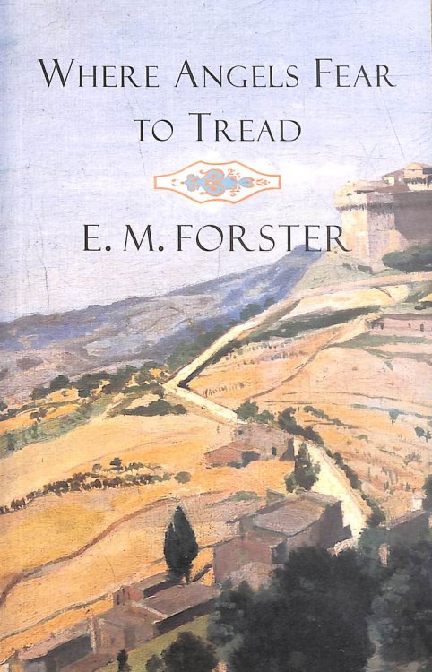 Where Angels Fear to Tread: E. M. Forster (The Penguin English Library)