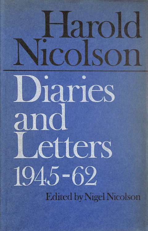 Harold Nicolson, Diaries And Letters 1945 - 1962.