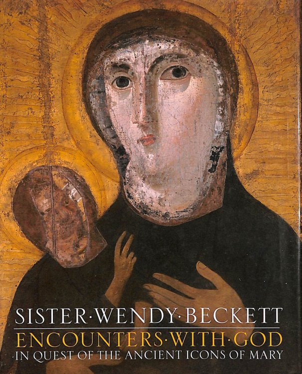 Encounters with God: In Quest of the Ancient Icons of Mary