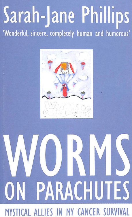 Worms On Parachutes: Mystical Allies In My Cancer Survival