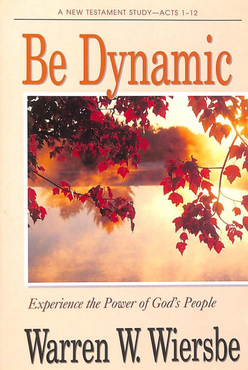 Be Dynamic, A New Testament Study Acts 1-12