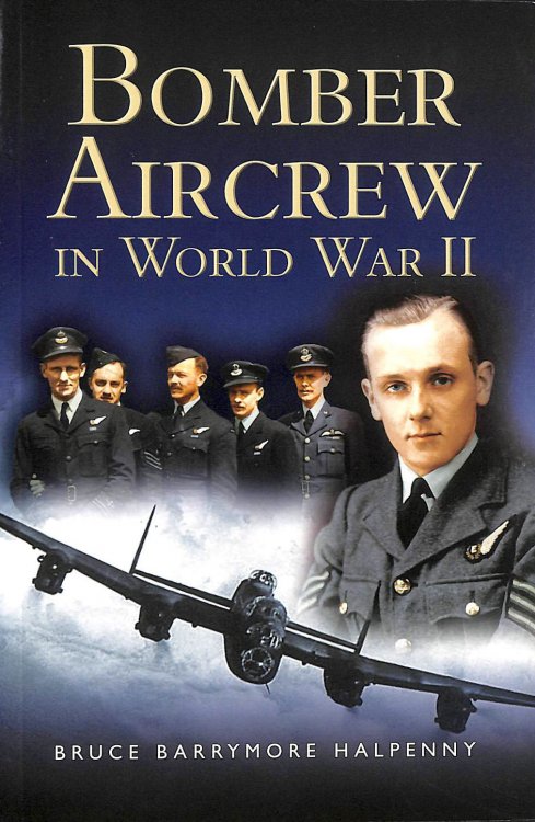 Bomber Aircrew of World War Ii: True Stories of Frontline Air Combat