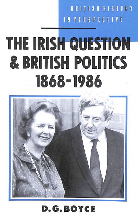 The Irish Question and British Politics, 1868-1986 (British History in Perspective)