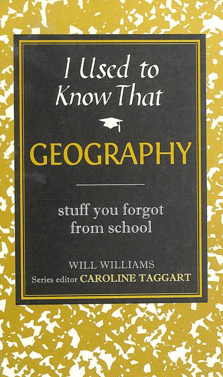 I Used to Know That: Geography