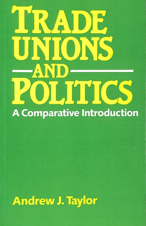 Trade Unions and Politics: A comparative introduction
