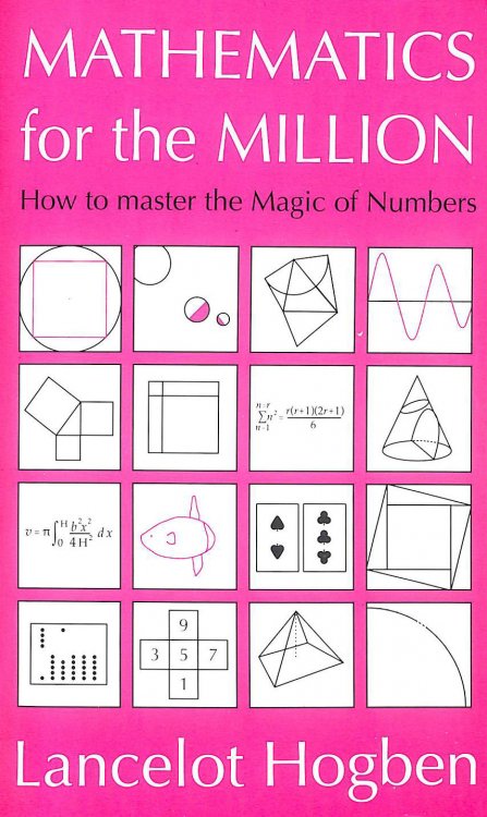 Mathematics for the Million: How to Master the Magic of Numbers