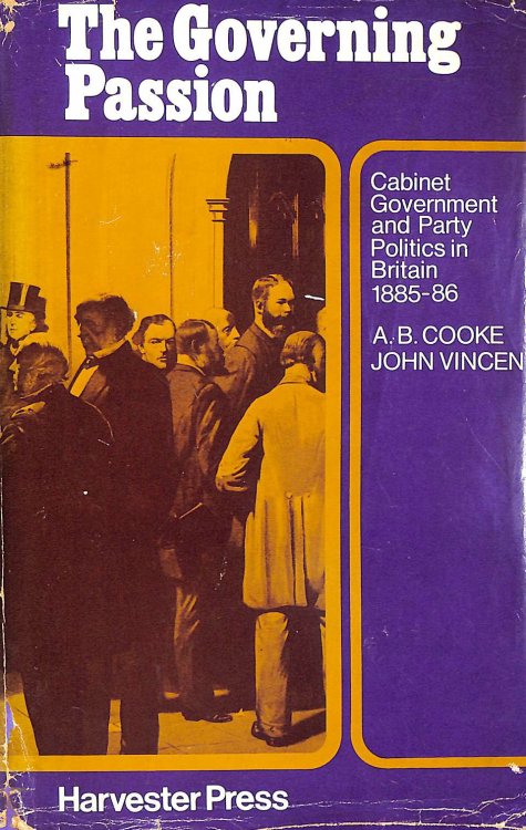 Governing Passion: Cabinet Government and Party Politics in Britain, 1885-86
