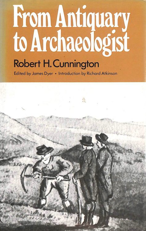 From Antiquary to Archaeologist: Study of William Cunnington of Heytesbury