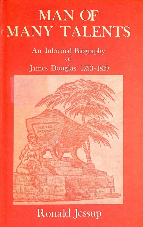 Man of Many Talents: An Informal Biography of James Douglas 1753-1819