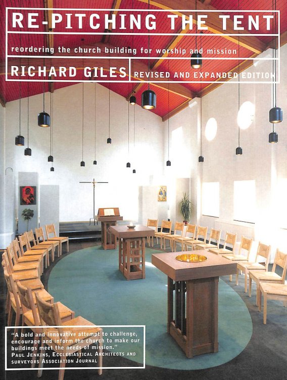 Re-pitching the Tent: Re-ordering Your Church Building for Worship and Mission