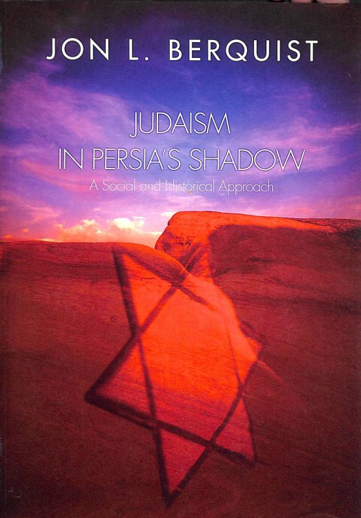 Judaism in Persia's Shadow: A Social and Historical Approach