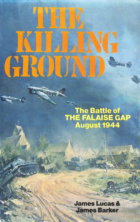The Killing Ground - The Battle of THE FALAISE GAP August 1944