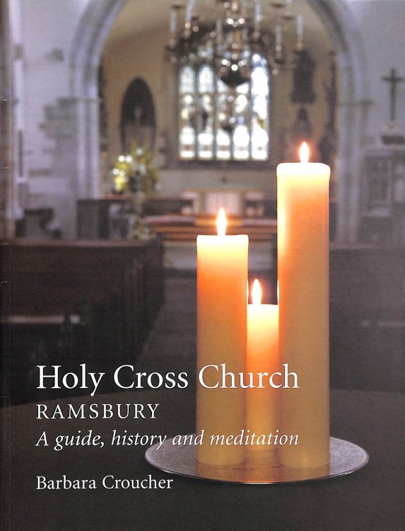 Holy Cross Church, Ramsbury: A Guide, History and Meditation