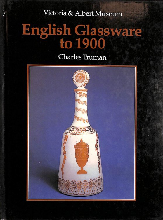 An Introduction to English Glassware to 1900 (V & A introductions to the decorative arts)
