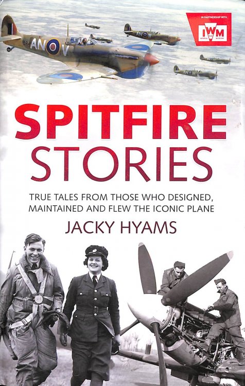 Spitfire Stories: True Tales from Those Who Designed, Maintained and Flew the Iconic Plane