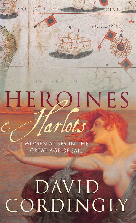 Heroines and Harlots: Women at Sea in the Great Age of Sail