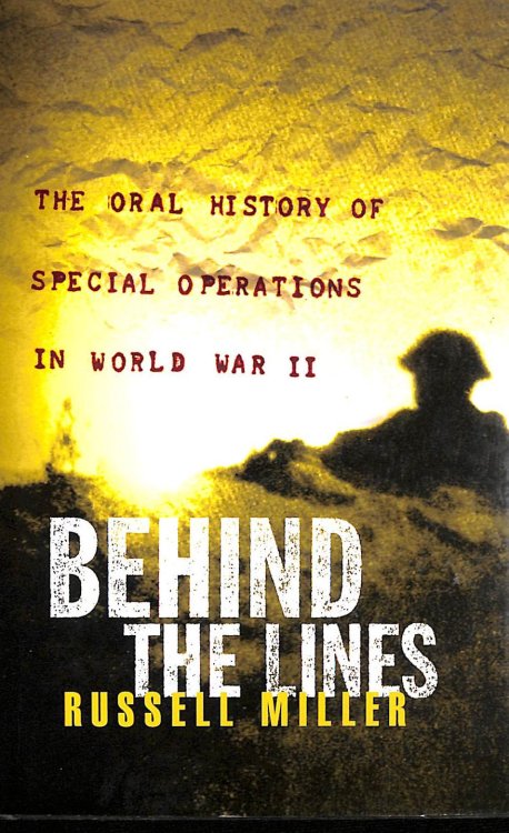 Behind the Lines: The Oral History of Special Operations in World War II