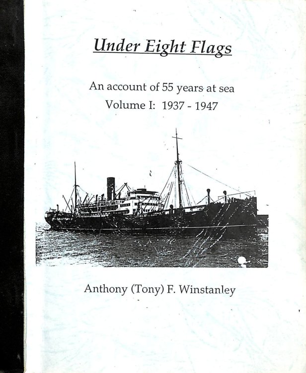 Under Eight Flags Volume I: 1937-1947 - The First Eleven Years at Sea: v. 1. The Unexpurgated Version