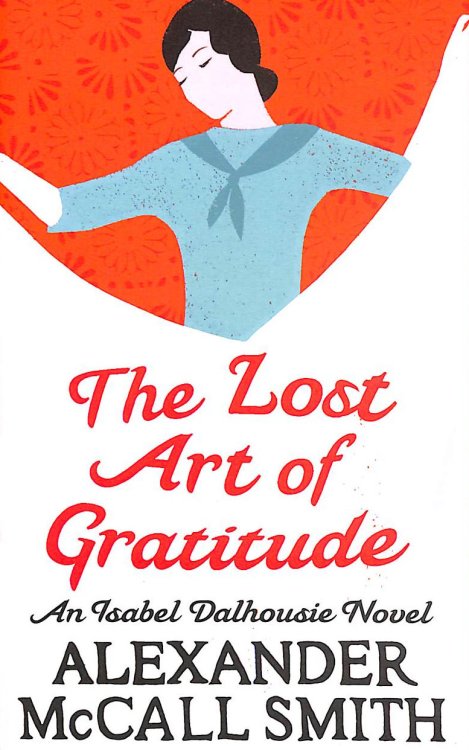 The Lost Art Of Gratitude (Isabel Dalhousie Novels) Book 6
