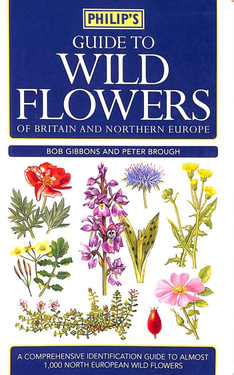 Philip's Guide to Wild Flowers of Britain and Northern Europe